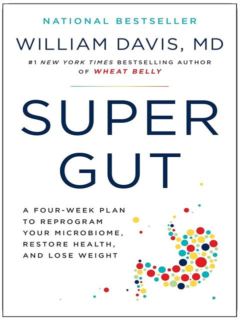 Super Gut: A Four-Week Plan to Reprogram Your Microbiome, Restore Health, and Lose Weight