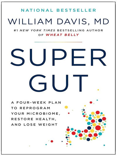 Super Gut: A Four-Week Plan to Reprogram Your Microbiome, Restore Health, and Lose Weight