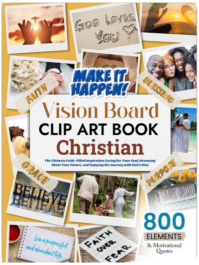 Christian Vision Board Clip Art Book, The Ultimate Faith-Filled Inspiration: Caring for Your Soul, Dreaming About Your Future, and Enjoying the ... (Vision Board Clip Art Book Kit and Supplies)