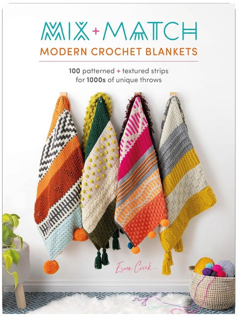Mix and Match Modern Crochet Blankets: 100 patterned and textured stripes for 1000s of unique throws