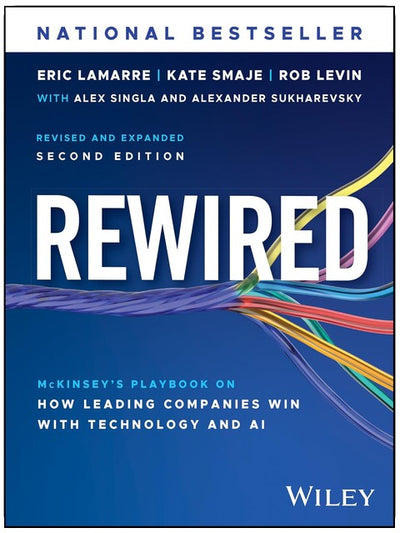 Rewired: McKinsey's Playbook on How Leading Companies Win with Technology and AI