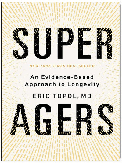 Super Agers: An Evidence-Based Approach to Longevity