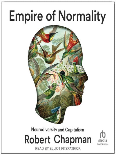 Empire of Normality: Neurodiversity and Capitalism