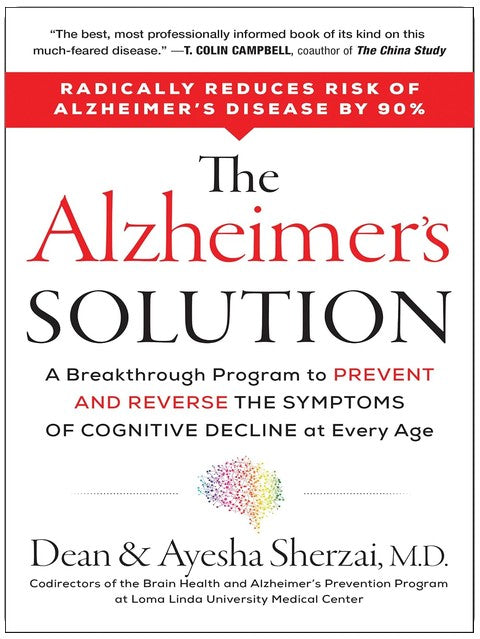 The Alzheimer's Solution: A Breakthrough Program to Prevent and Reverse the Symptoms of Cognitive Decline at Every Age
