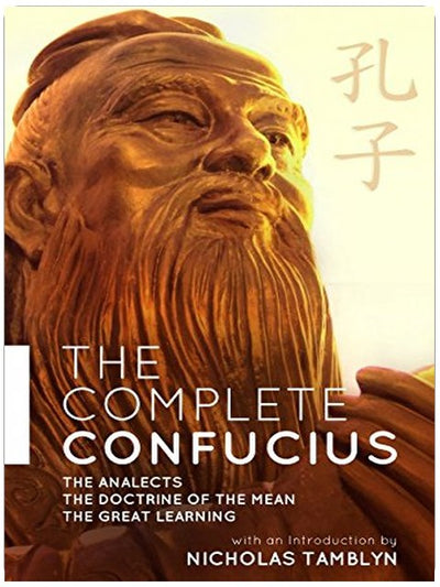 The Complete Confucius: The Analects, The Doctrine Of The Mean, and The Great Learning with an Introduction by Nicholas Tamblyn