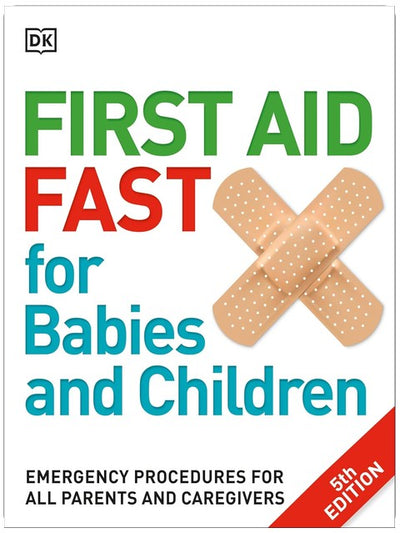 First Aid Fast for Babies and Children: Emergency Procedures for all Parents and Caregivers