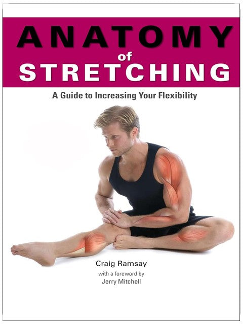 Anatomy of Stretching: A Guide to Increasing Your Flexibility (Anatomies of)