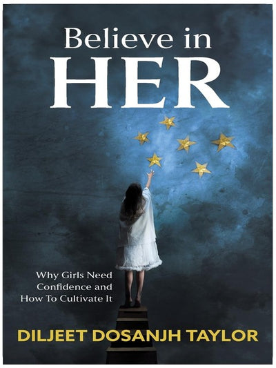 Believe in Her: Why Girls Need Confidence and How to Cultivate It