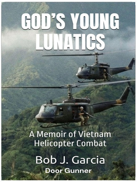 GOD’S YOUNG LUNATICS: A Memoir of Vietnam Helicopter Combat