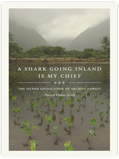 A Shark Going Inland Is My Chief: The Island Civilization of Ancient Hawai'i