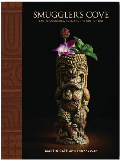 Smuggler's Cove: Exotische Cocktails, Rum und der Tiki-Kult