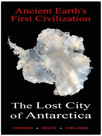 The Lost City of Antarctica, Ancient Earth’s First Civilization