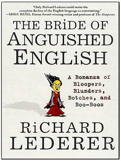 The Bride of Anguished English: A Bonanza of Bloopers, Blunders, Botches, and Boo-Boos