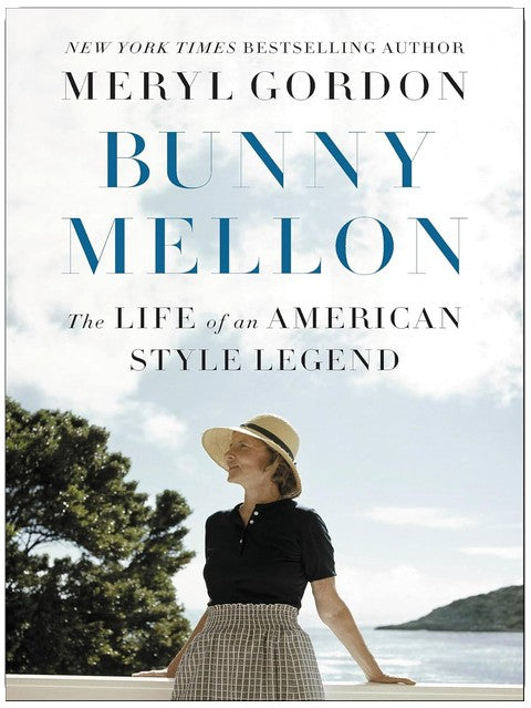 Bunny Mellon: The Life of an American Style Legend
