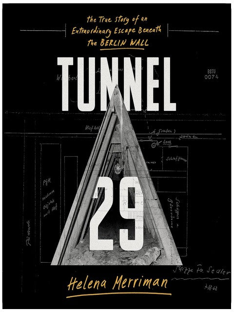 Tunnel 29: The True Story of an Extraordinary Escape Beneath the Berlin Wall