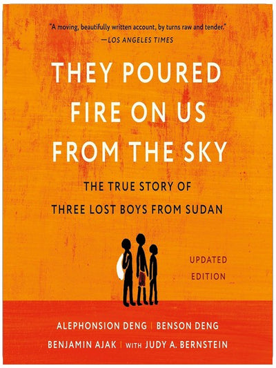 They Poured Fire on Us From the Sky: The Story of Three Lost Boys from Sudan