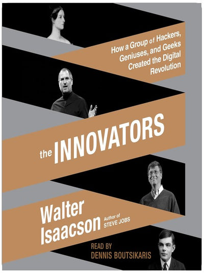 Les Innovateurs : comment un groupe de hackers, de génies et de geeks a créé la révolution numérique