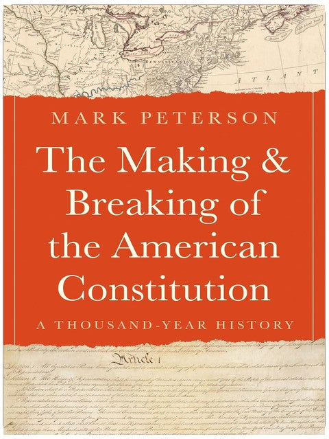 The Making and Breaking of the American Constitution: A Thousand-Year History