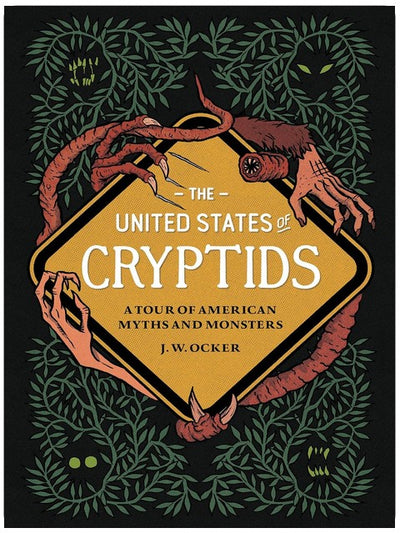 The United States of Cryptids: A Tour of American Myths and Monsters