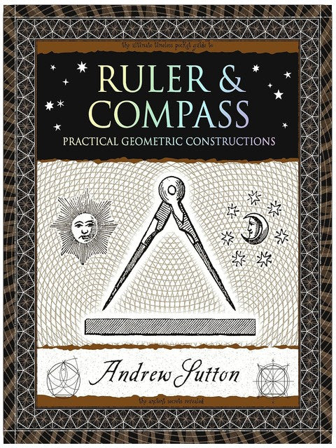Ruler & Compass: Practical Geometric Constructions (Wooden Books North America Editions)