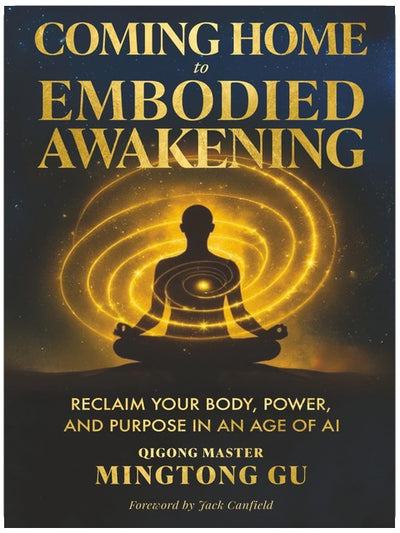Coming Home to Embodied Awakening: Reclaim Your Body, Power, and Purpose in an Age of AI