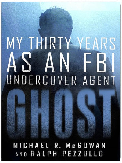 Ghost: Meine 30 Jahre als verdeckter Ermittler des FBI