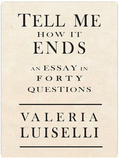 Tell Me How It Ends: An Essay in 40 Questions