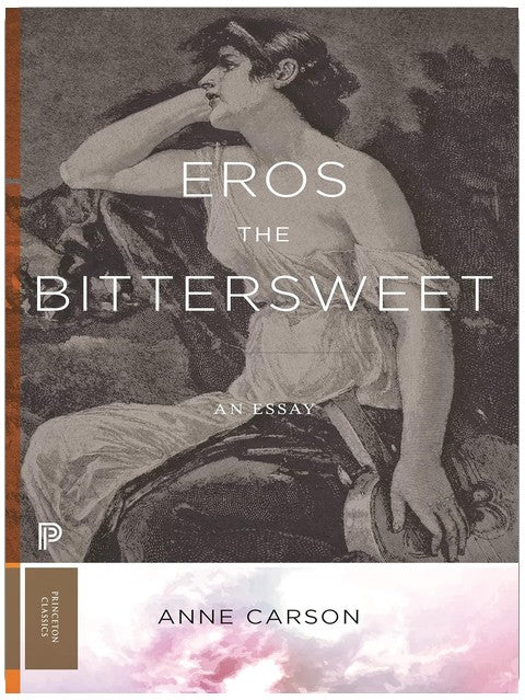 Eros the Bittersweet: An Essay (Princeton Classics)