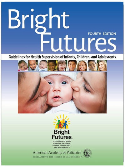 Bright Futures: Guidelines for Health Supervision of Infants, Children, and Adolescents