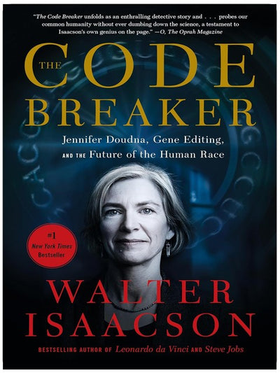 The Code Breaker: Jennifer Doudna, Gene Editing, and the Future of the Human Race