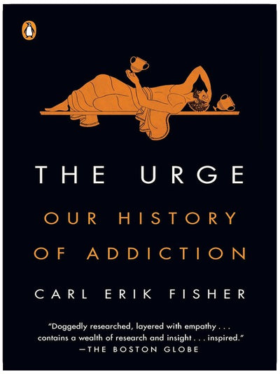 The Urge: Our History of Addiction