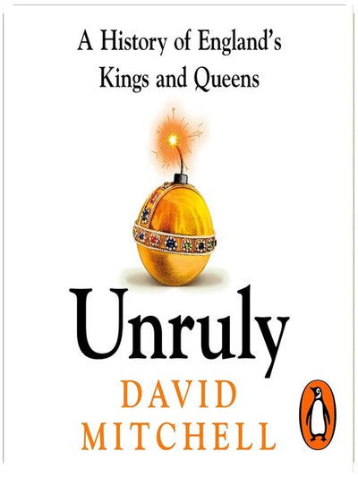 Unruly: The Number One Bestseller ‘Horrible Histories for grownups’ The Times