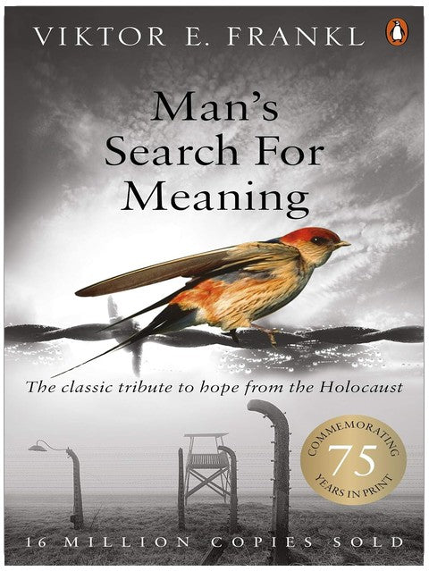 Man's Search For Meaning: The classic tribute to hope from the Holocaust