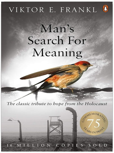 Man's Search For Meaning: The classic tribute to hope from the Holocaust